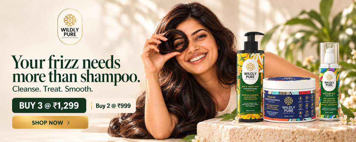 Your frizz needs more than shampoo. Cleanse, treat and smooth with Wildly Pure haircare. Buy 3 at ₹1,299 or Buy 2 at ₹999.