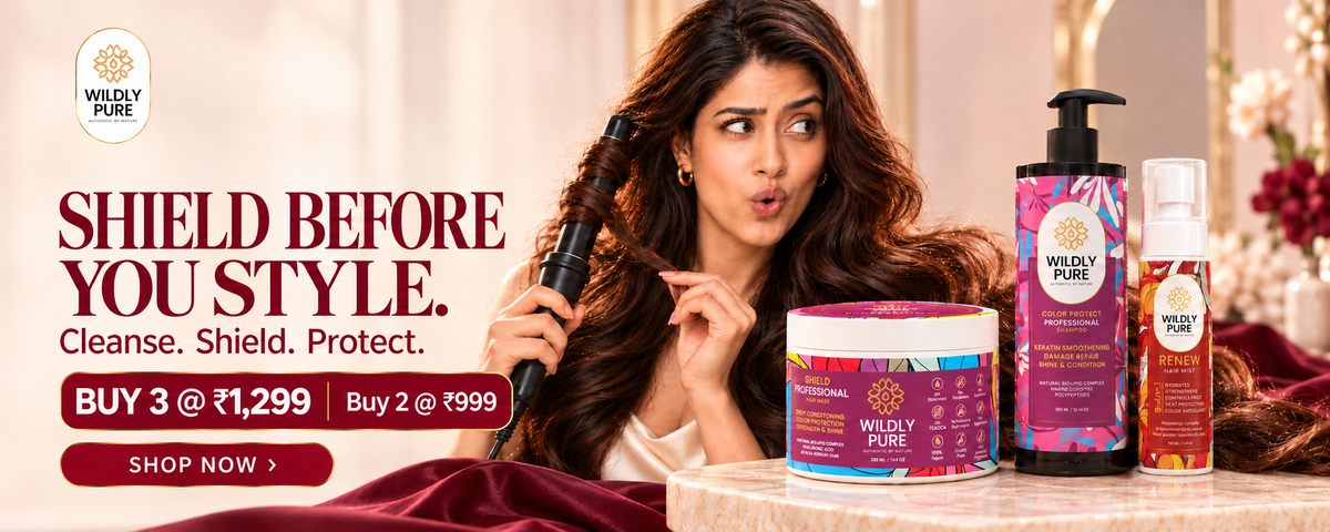 Shield before you style. Cleanse, shield and protect with Wildly Pure haircare. Buy 3 at ₹1,299 or Buy 2 at ₹999.
